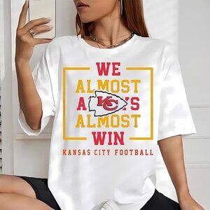 We Almost Always Almost Win Kansas City Chiefs Football Graphic T-Shirt Humor 91